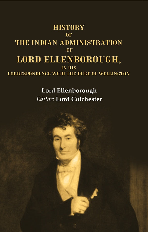 History of the Indian Administration of Lord Ellenborough, in his Correspondence with the Duke of Wellington - Gyan Books - Swadesiicart