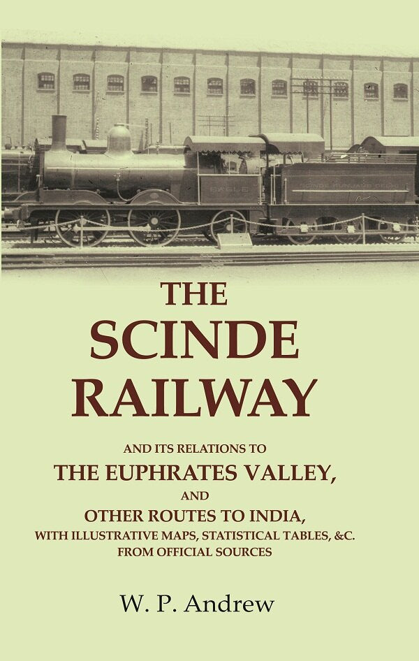 The Scinde Railway: And Its Relations To The Euphrates Valley, And Other Routes To India, With Illustrative - Gyan Books - Swadesiicart