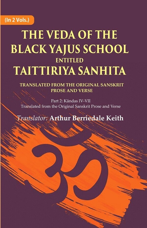 The Veda Of The Black Yajus School Entitled Taittiriya Sanhita: Part 2: Kāndas Iv-Vii, Translated From The - Gyan Books - Swadesiicart
