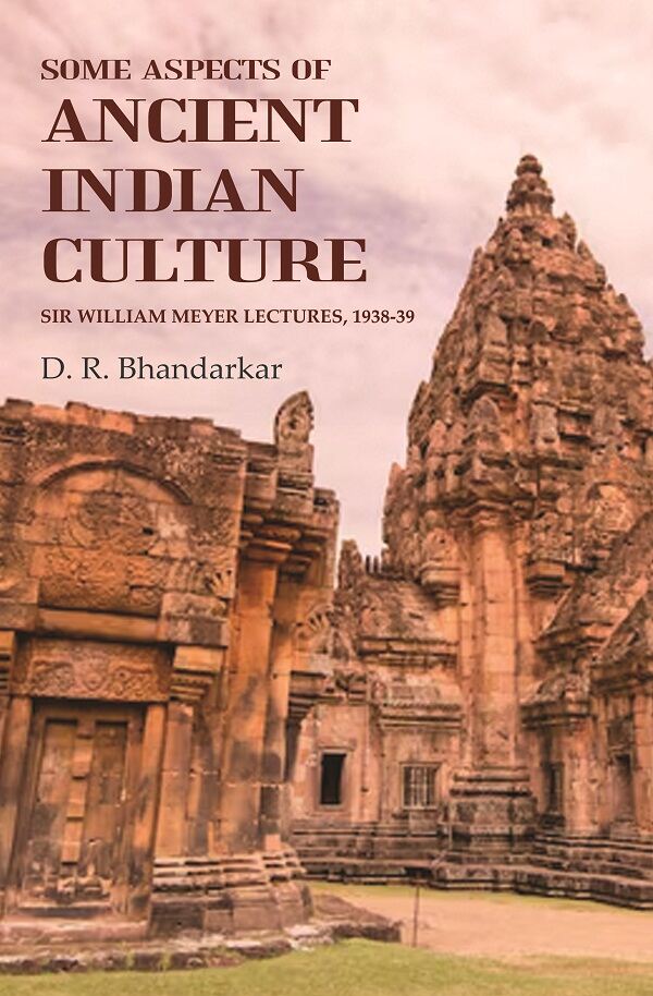 Some Aspects of Ancient Indian Culture: Sir William Meyer Lectures, 1938-39 - Gyan Books - Swadesiicart