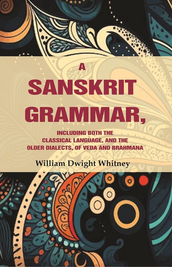 A Sanskrit Grammar, Including both the Classical Language, and the Older Dialects, of Veda and Brahmana - Gyan Books - Swadesiicart