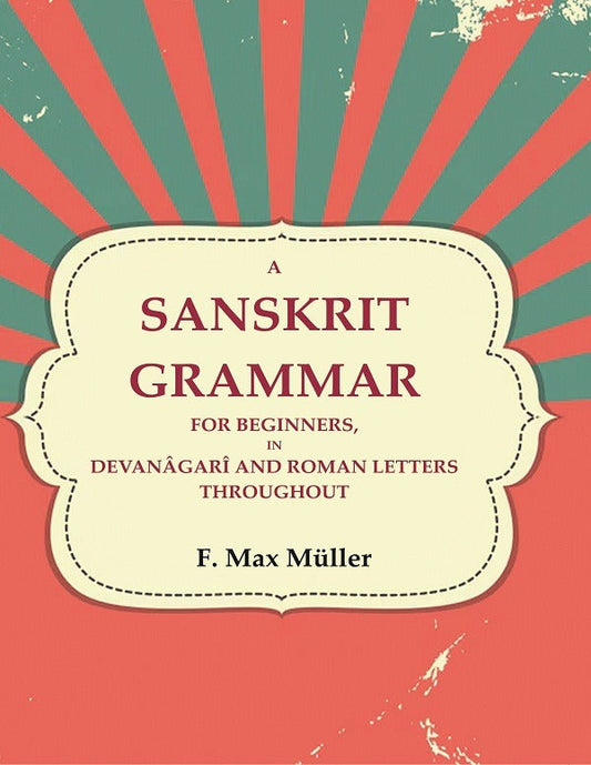 A Sanskrit Grammar for Beginners, in Devanâgarî and Roman Letters Throughout - Gyan Books - Swadesiicart