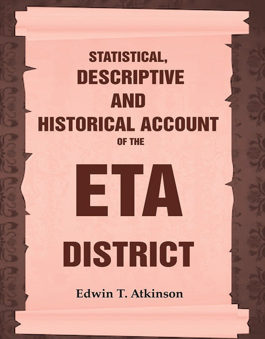 Statistical, Descriptive and Historical Account of the Eta District - Gyan Books - Swadesiicart