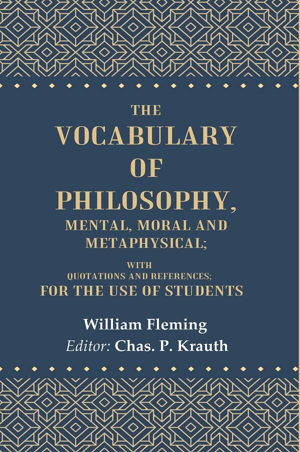 The Vocabulary of Philosophy, Mental, Moral and Metaphysical: With Quotations and References; For the use of Students - Gyan Books - Swadesiicart
