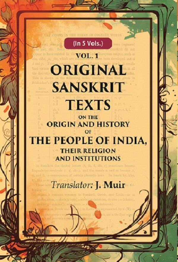 Original Sanskrit Texts on the Origin and History of the People of India, their Religion and Institutions 1st - Gyan Books - Swadesiicart