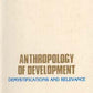 Anthropology of Development: Demystification Relevance - Gyan Books