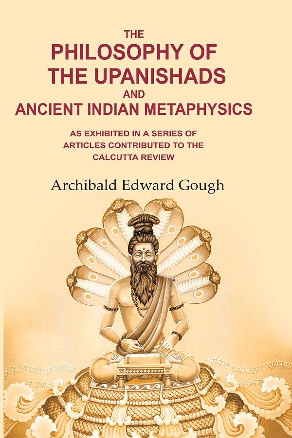 The Philosophy of the Upanishads and Ancient Indian Metaphysics: As Exhibited in a Series of Articles Contributed to the Calcutta Review - Gyan Books - Swadesiicart