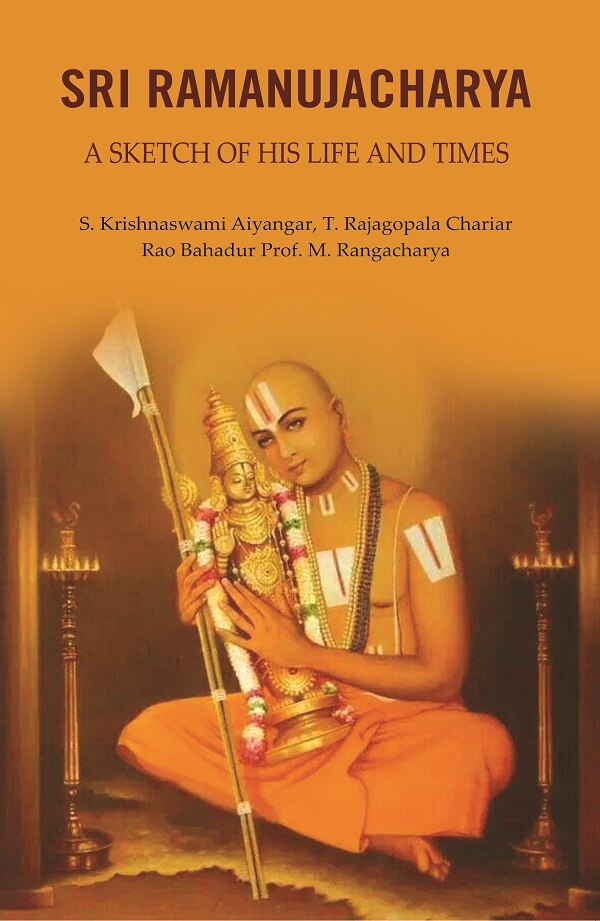 Sri Ramanujacharya: A Sketch of His Life and Times - Gyan Books - Swadesiicart
