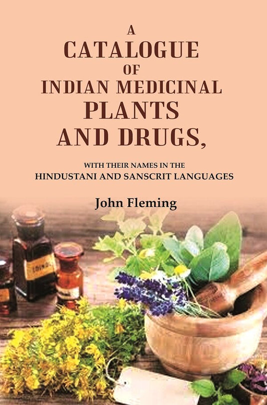 A Catalogue of Indian Medicinal Plants and Drugs: With their Names in the Hindustani and Sanscrit Languages - Gyan Books - Swadesiicart