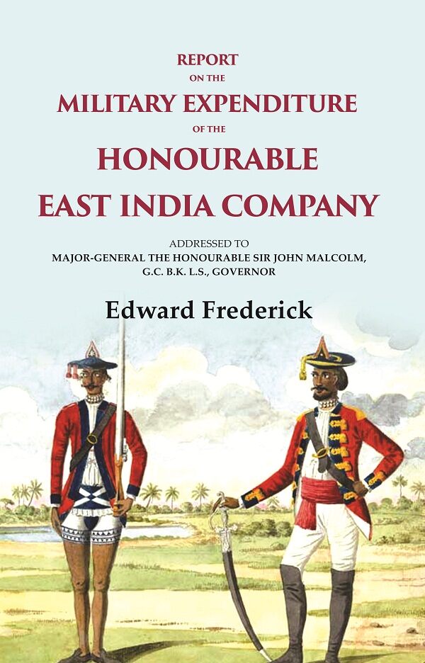 Report On The Military Expenditure Of The Honourable East India Company: Addressed To Major - General The - Gyan Books - Swadesiicart