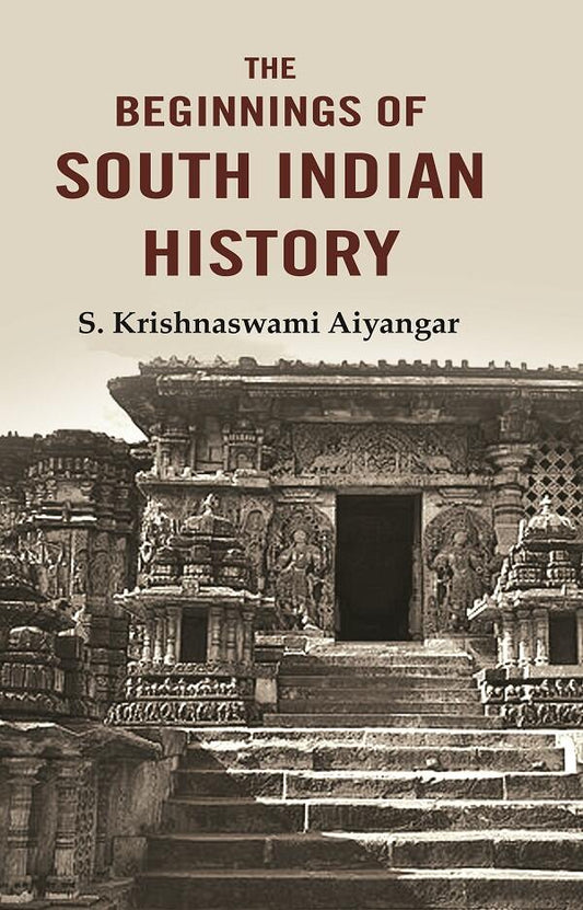 The Beginnings of South Indian History - Gyan Books - Swadesiicart