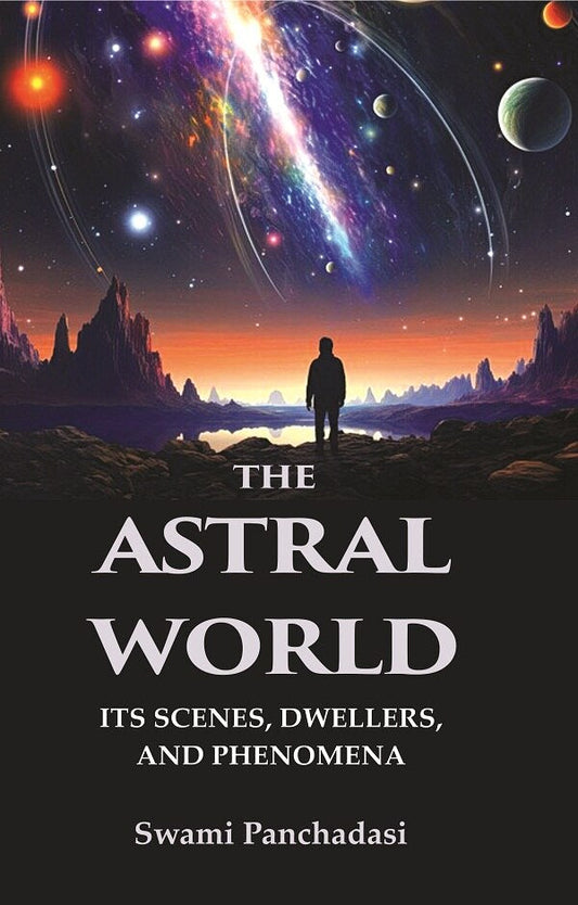 The Astral World: Its Scenes, Dwellers, and Phenomena - Gyan Books - Swadesiicart