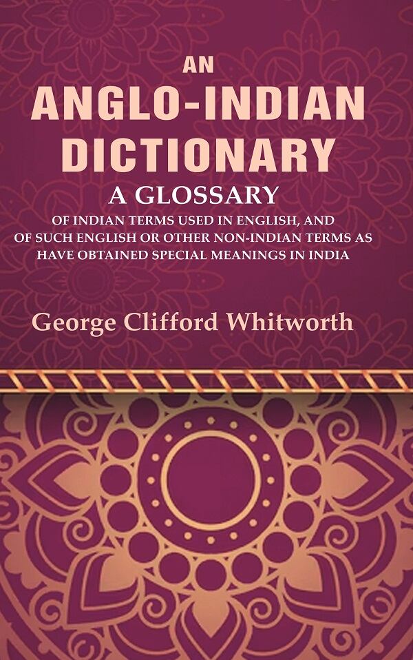 An Anglo-Indian Dictionary: A Glossary Of Indian Terms Used In English, And Of Such English Or Other - Gyan Books - Swadesiicart