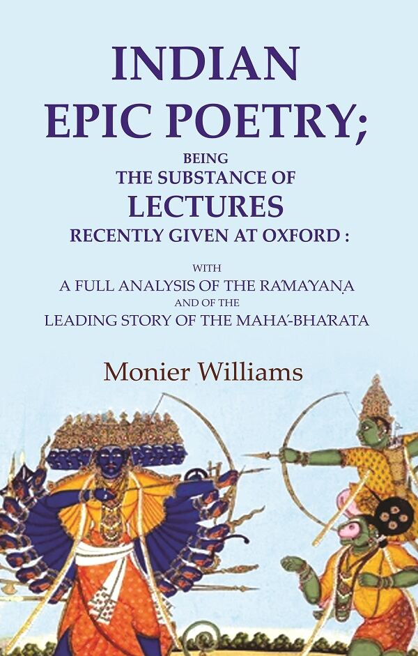 Indian Epic Poetry; Being The Substance Of Lectures Recently Given At Oxford: With A Full Analysis Of The - Gyan Books - Swadesiicart