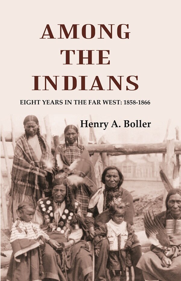 Among the Indians: Eight Years in the Far West: 1858-1866 - Gyan Books - Swadesiicart