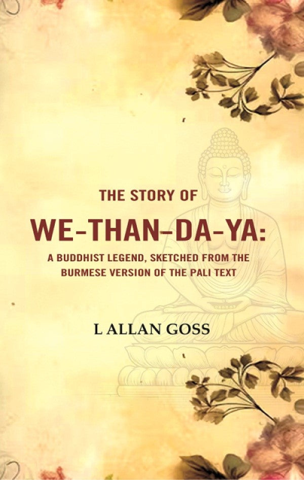 The Story of We-than-da-ya: A Buddhist Legend, Sketched from the Burmese Version of the Pali Text - Gyan Books - Swadesiicart