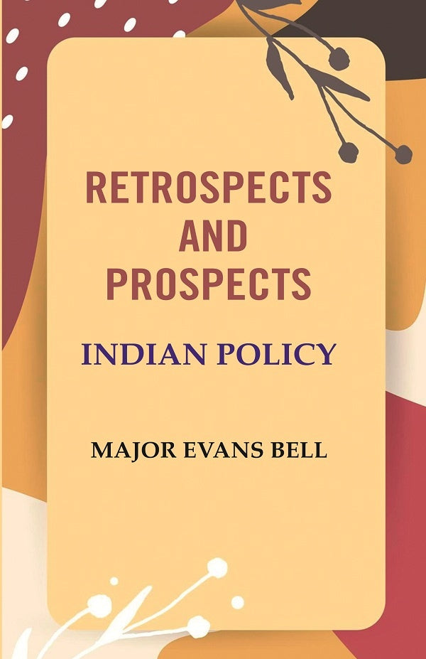 Retrospects and Prospects: Indian Policy - Gyan Books - Swadesiicart
