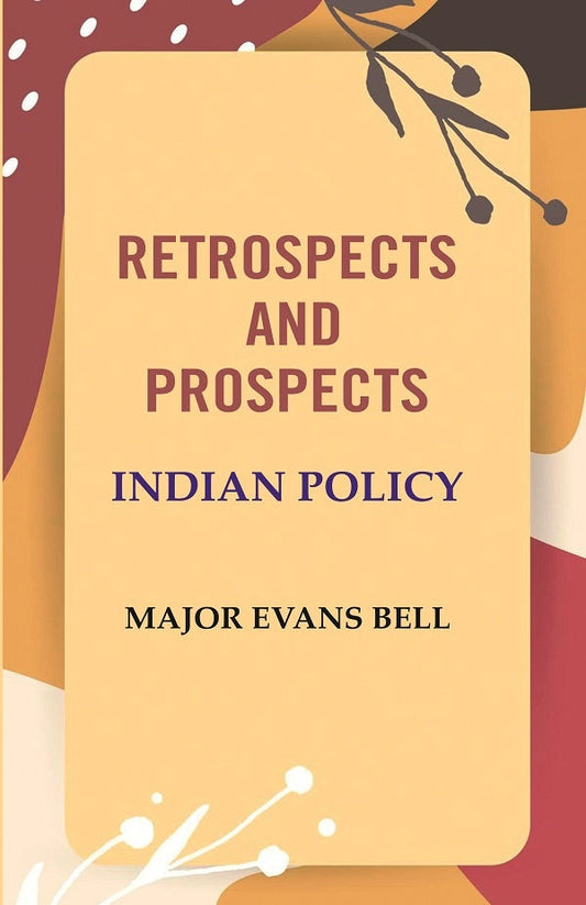 Retrospects and Prospects: Indian Policy - Gyan Books - Swadesiicart