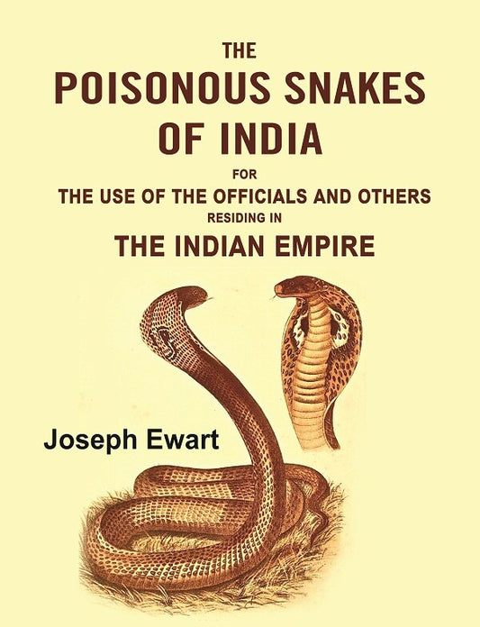 The Poisonous Snakes of India: For the Use of the Officials and Others Residing in the Indian Empire - Gyan Books - Swadesiicart