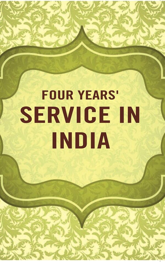 Four years' service in India - Gyan Books - Swadesiicart