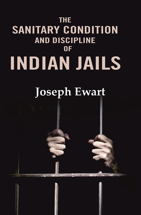The Sanitary Condition and Discipline of Indian Jails - Gyan Books - Swadesiicart
