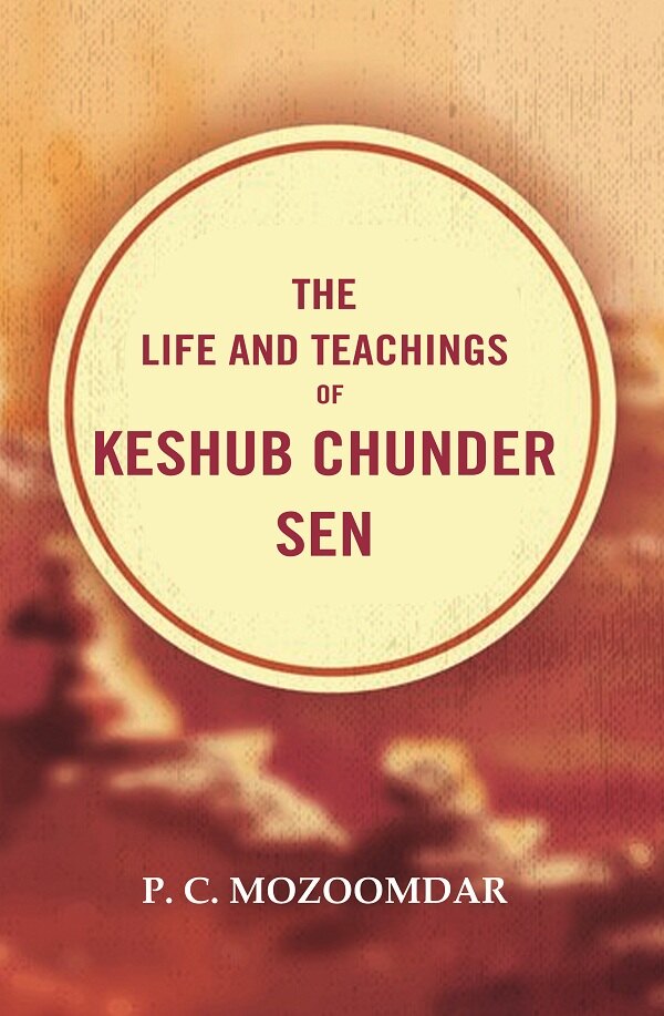 The Life and Teachings of Keshub Chunder Sen - Gyan Books - Swadesiicart