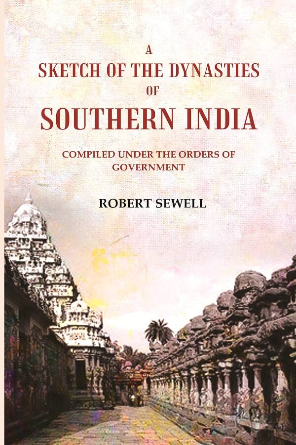A Sketch of the Dynasties of Southern India: Compiled under the orders of Government - Gyan Books - Swadesiicart