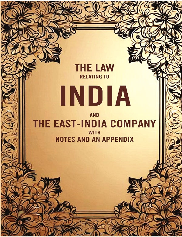 The Law Relating to India and the East-India company with Notes and an Appendix - Gyan Books - Swadesiicart