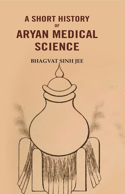 A Short History of Aryan medical science - Gyan Books - Swadesiicart