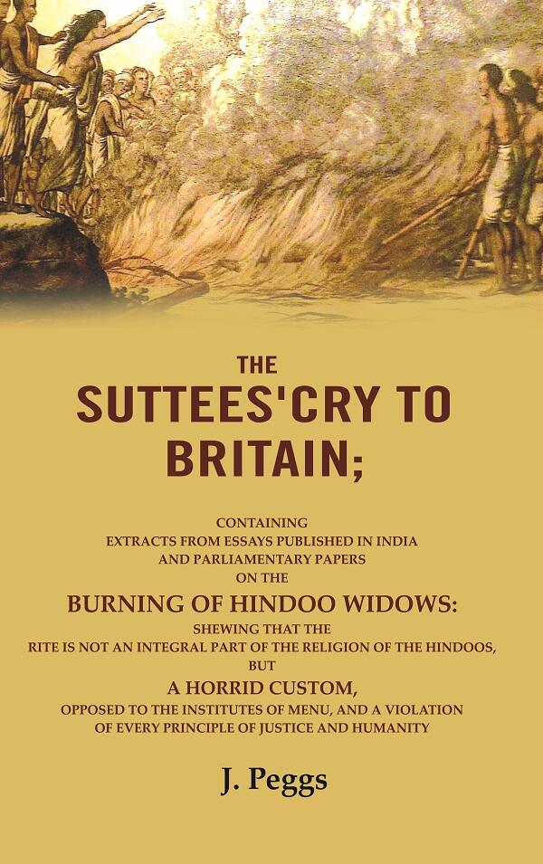 The Suttees'Cry To Britain: Containing Extracts From Essays Published In India And Parliamentary Papers - Gyan Books - Swadesiicart