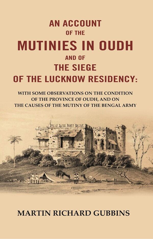 An Account Of The Mutinies In Oudh And Of The Siege Of The Lucknow Residency: With Some Observations On The - Gyan Books - Swadesiicart