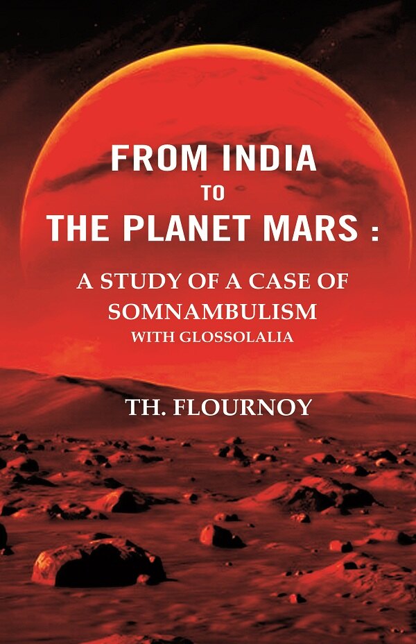 From India to the Planet Mars : A Study of A Case of Somnambulism With Glossolalia - Gyan Books - Swadesiicart