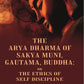 The Arya Dharma of Sakya Muni, Gautama, Buddha: Or the Ethics Of Self Discipline - Gyan Books - Swadesiicart
