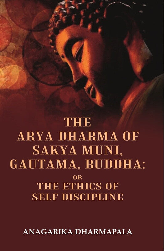 The Arya Dharma of Sakya Muni, Gautama, Buddha: Or the Ethics Of Self Discipline - Gyan Books - Swadesiicart
