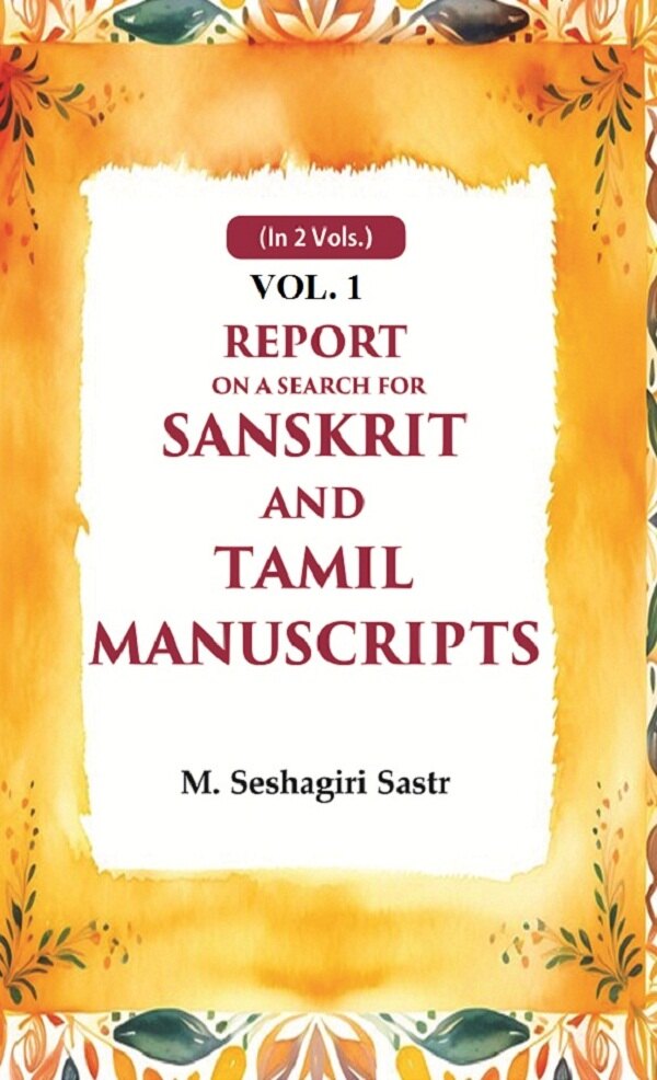 Report on a Search for Sanskrit and Tamil Manuscripts 1st - Gyan Books - Swadesiicart
