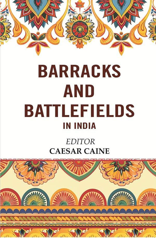 Barracks and Battlefields in India - Gyan Books - Swadesiicart