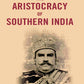 The Aristocracy of Southern India - Gyan Books - Swadesiicart