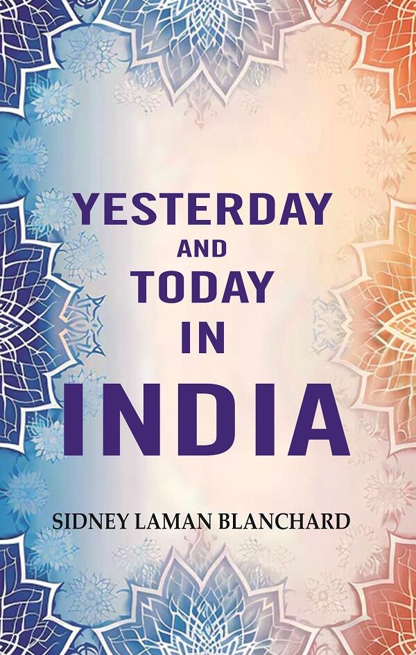 Yesterday and Today in India - Gyan Books - Swadesiicart