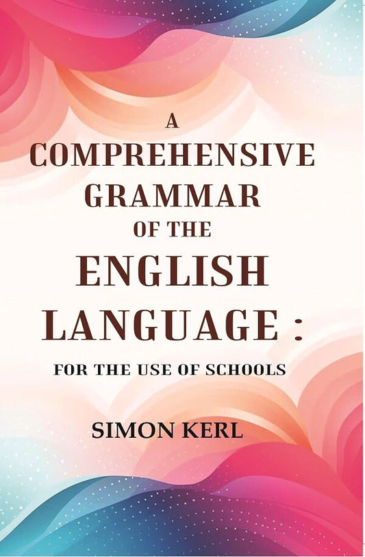 A Comprehensive Grammar of the English Language: For the Use of Schools - Gyan Books - Swadesiicart