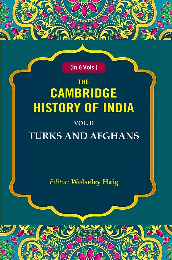 The Cambridge History of India: Turks and Afghans 2nd - Gyan Books - Swadesiicart