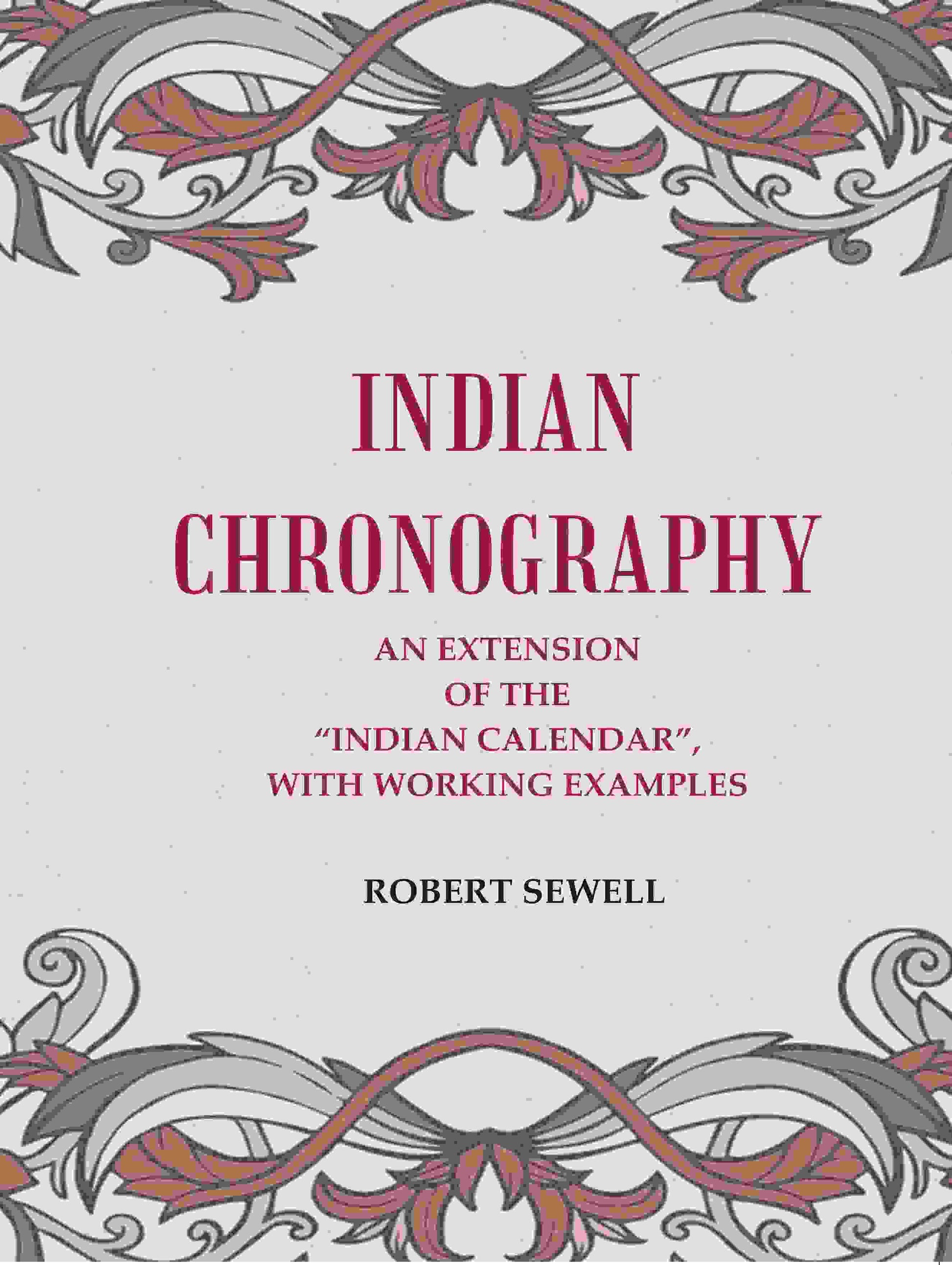 Indian Chronography: An Extension of the “Indian Calendar”, with working examples - Gyan Books - Swadesiicart