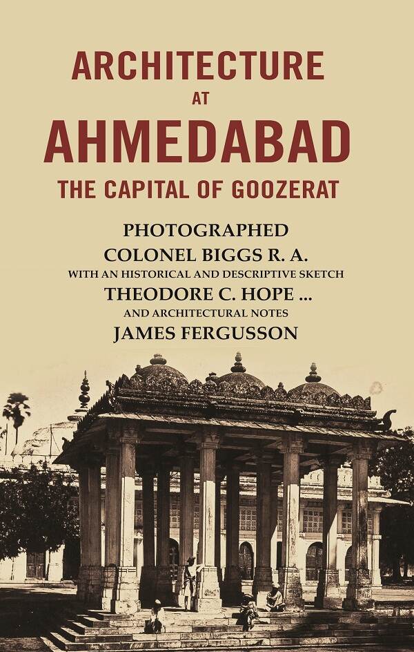 Architecture At Ahmedabad The Capital Of Goozerat - Gyan Books - Swadesiicart