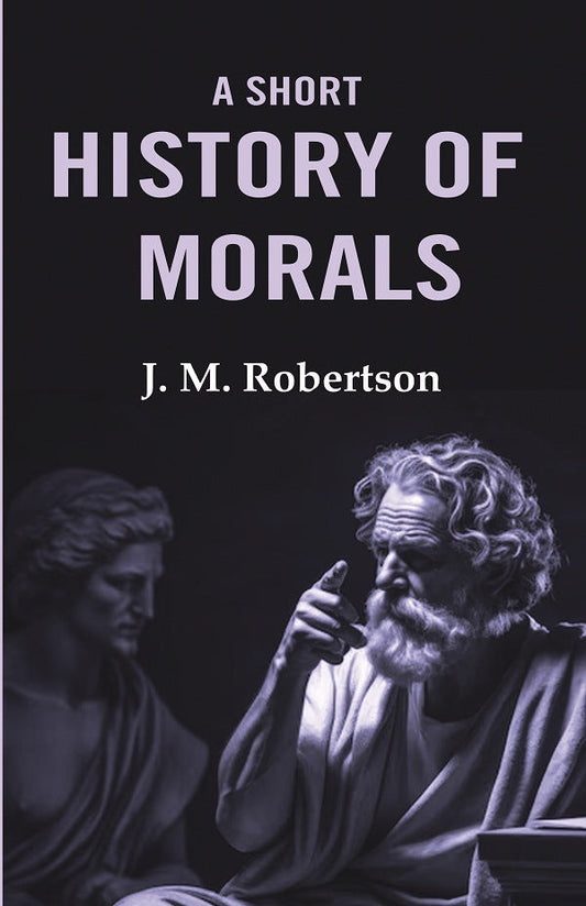 A Short History of Morals - Gyan Books - Swadesiicart