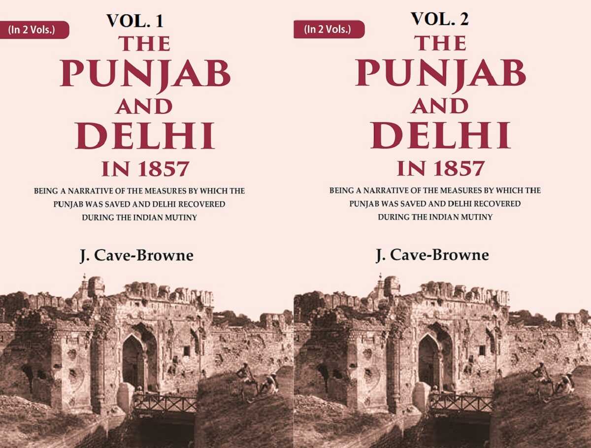 The Punjab And Delhi In : Being A Narrative Of The Measures By Which The Punjab Was Saved 1857 2 Vols. Set - Gyan Books - Swadesiicart