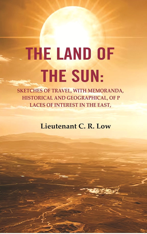 The Land of the Sun: Sketches of Travel, with Memoranda, Historical and Geographical, of Places of Interest in the East - Gyan Books - Swadesiicart