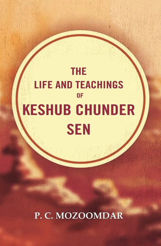 The Life and Teachings of Keshub Chunder Sen - Gyan Books - Swadesiicart
