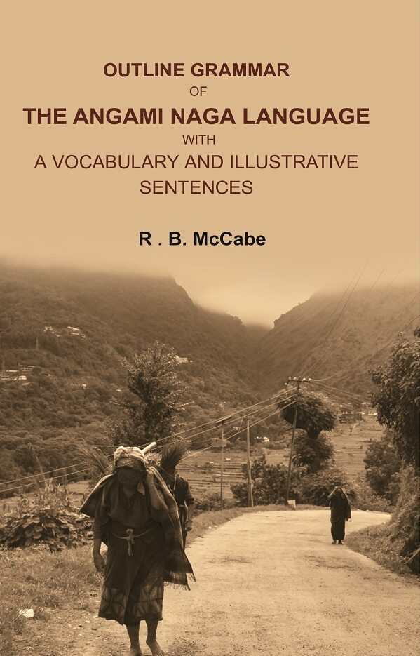 Outline Grammar of the Angami Naga Language with a Vocabulary and Illustrative Sentences - Gyan Books - Swadesiicart