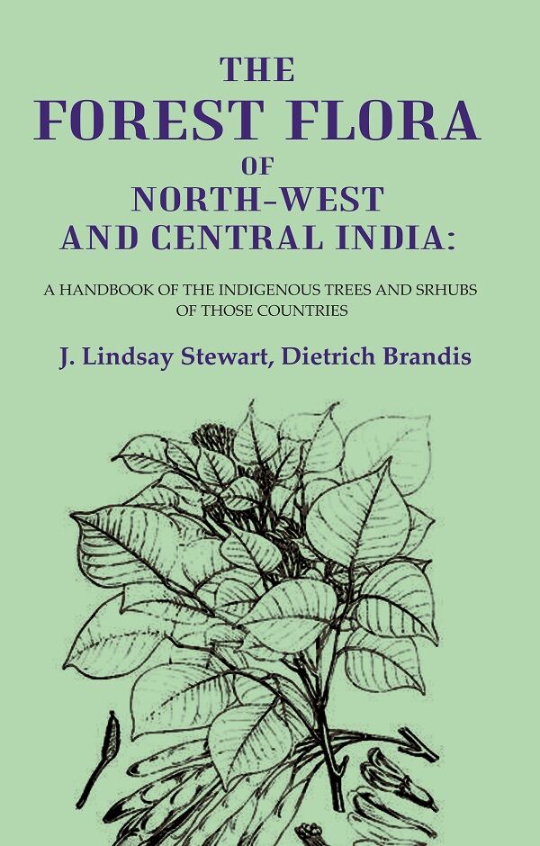 The Forest Flora of North-West and Central India: A Handbook of the Indigenous Trees and Srhubs of those Countries - Gyan Books - Swadesiicart