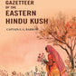 Gazetteer of the Eastern Hindu Kush - Gyan Books - Swadesiicart