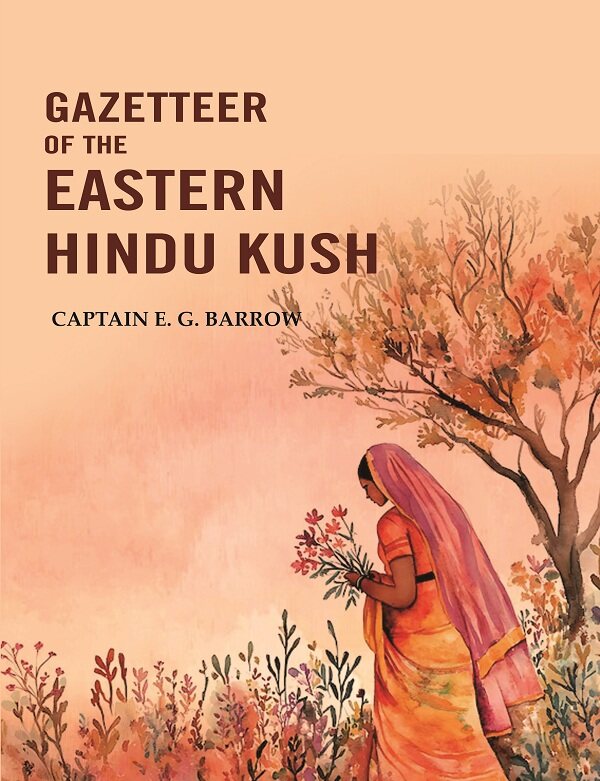 Gazetteer of the Eastern Hindu Kush - Gyan Books - Swadesiicart